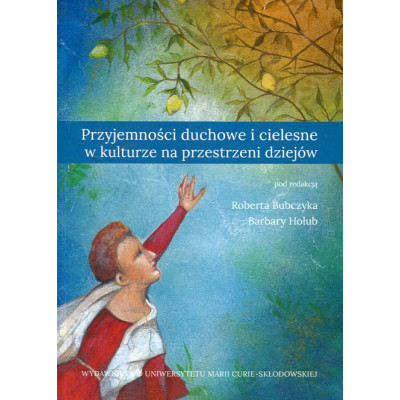Przyjemności duchowe i cielesne w kulturze na przestrzeni dziejów