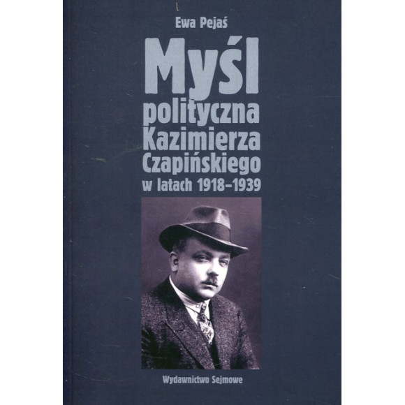 Myśl polityczna Kazimierza Czapińskiego w latach 1918-1939