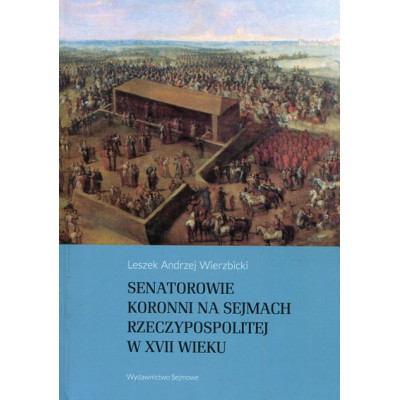 Senatorowie koronni na sejmach Rzeczypospolitej w XVII wieku