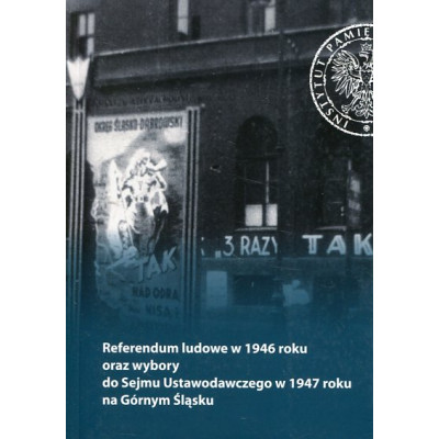 Referendum ludowe w 1946 roku oraz wybory do Sejmu Ustawodawczego w 1947 roku na Górnym Śląsku