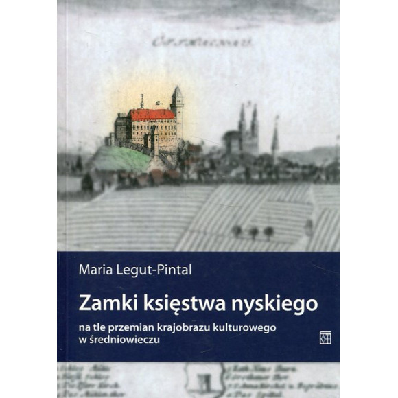 Zamki księstwa nyskiego na tle przemian krajobrazu kulturowego w średniowieczu