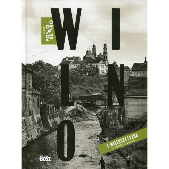 Wilno i wileńszczyzna w starej fotografii