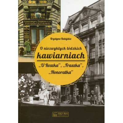 O niezwykłych łódzkich kawiarniach