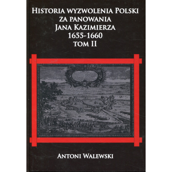 Historia wyzwolenia Polski za panowania Jana Kazimierza 1655-1660 T.2
