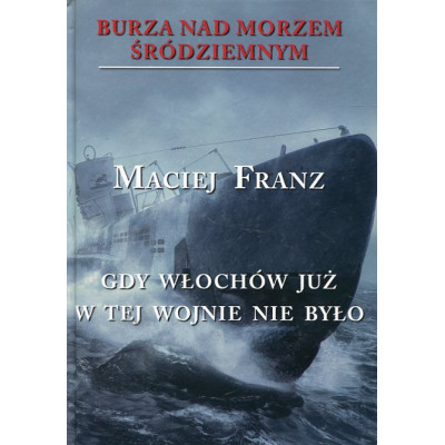 Burza nad Morzem Śródziemnym t.5 Gdy Włochów już w tej wojnie nie było