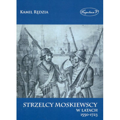 Strzelcy moskiewscy w latach 1550-1723