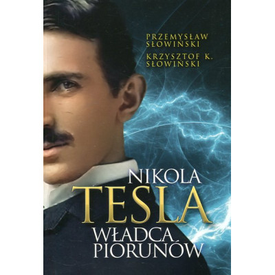 Nikola Tesla. Władca piorunów