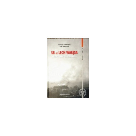 SB a Lech Wałęsa. Przyczynek do biografii