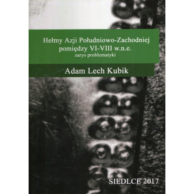 Hełmy Azji Południowo-Zachodniej pomiędzy VI-VIII w.n.e.