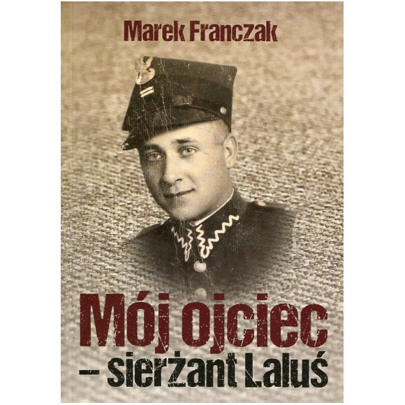 Mój ojciec - sierżant Laluś