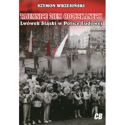 Tajemnice Ziem Odzyskanych. Lwówek Śląski w Polsce Ludowej