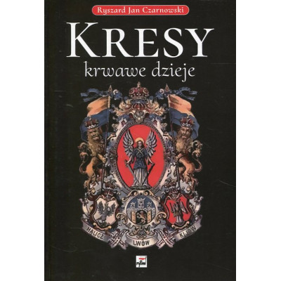 Kresy Krwawe dzieje