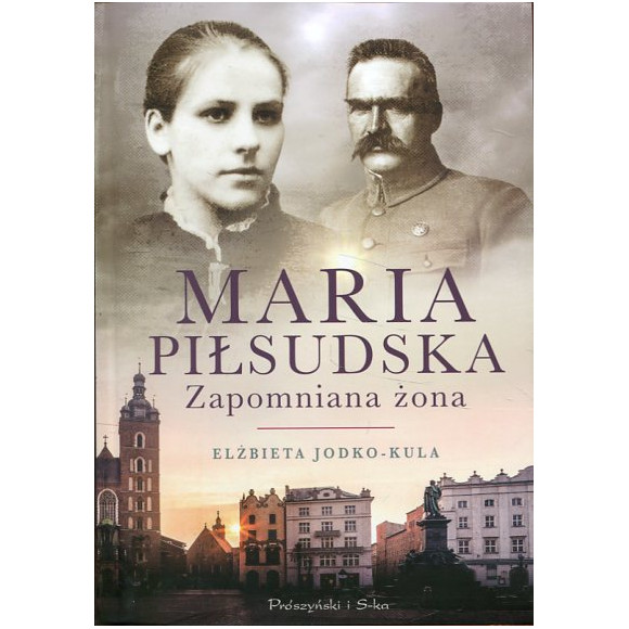 Maria Piłsudska. Zapomniana żona