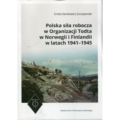 Polska siła robocza w Organizacji Todta w Norwegii i Finlandii w latach 1941–1945
