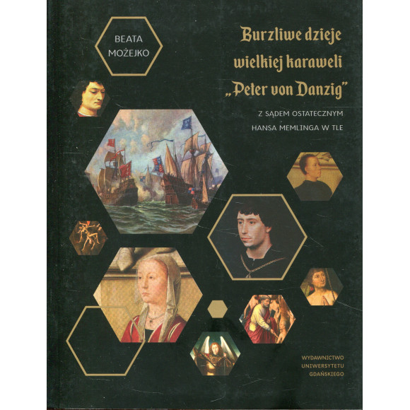 Burzliwe dzieje wielkiej karaweli „Peter von Danzig”. Z Sądem Ostatecznym Hansa Memlinga w tle