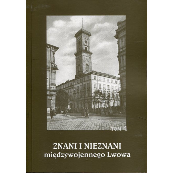 Znani i nieznani międzywojennego Lwowa. Tom 4