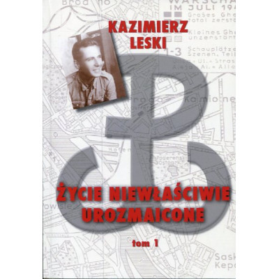 Życie niewłaściwie urozmaicone. Kazimierz Leski. Tom 1
