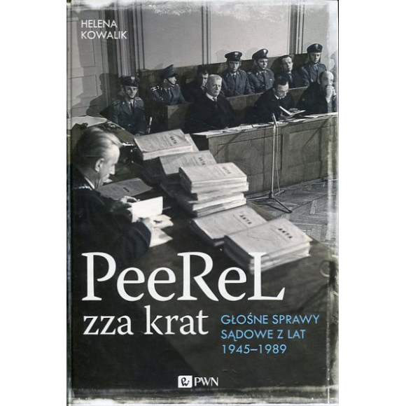 PeeReL zza krat. Głośne sprawy sądowe z lat 1945-1989