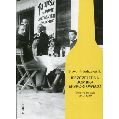 Jeszcze jedna bombka eksportowego. Piwo we Lwowie 1840-1939