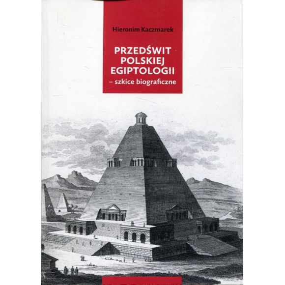Przedświt polskiej egiptologii – szkice biograficzne