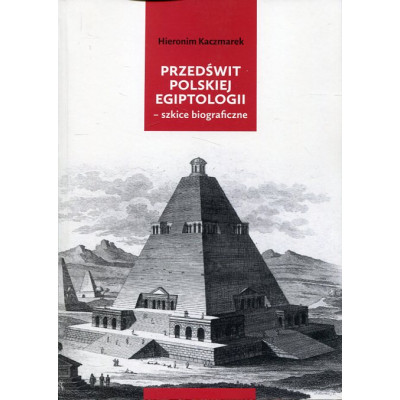 Przedświt polskiej egiptologii – szkice biograficzne