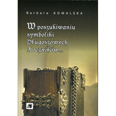 W poszukiwaniu symboliki Długoszowych Roczników