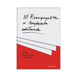 III Rzeczpospolita w trzydziestu odsłonach