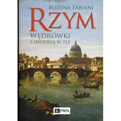Rzym. Wędrówki z historią w tle
