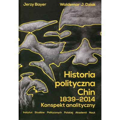 Historia polityczna Chin 1839-2014. Konspekt analityczny
