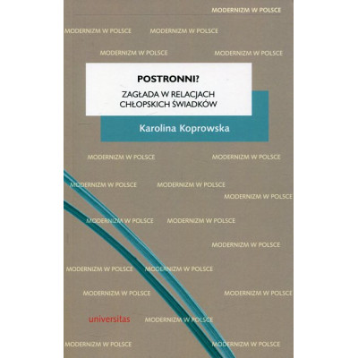 Postronni? Zagłada w relacjach chłopskich świadków