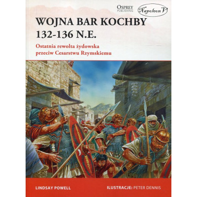 Wojna Bar Kochby 132-136 n.e. Ostatnia rewolta żydowska przeciw Cesarstwu Rzymskiemu