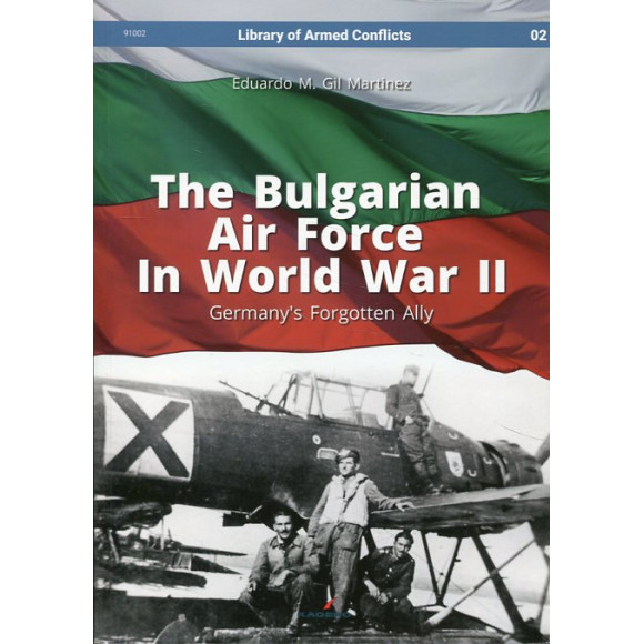 The Bulgarian Air Force in World War II. Germany's Forgotten Ally