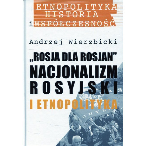 Rosja dla Rosjan. Nacjonalizm rosyjski i etnopolityka