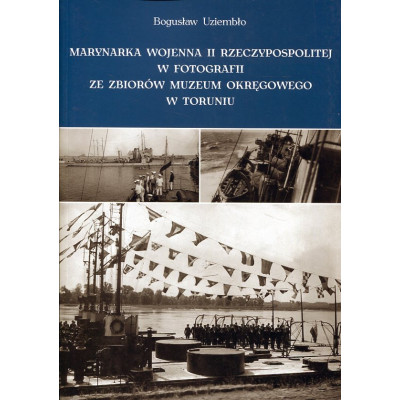 Marynarka Wojenna II RP w fotografii ze zbiorów Muzeum Okręgowego w Toruniu