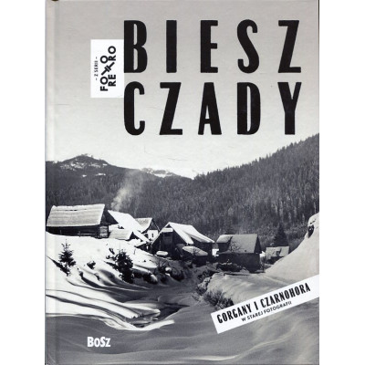 Bieszczady, Gorgany i Czarnohora w starej fotografii