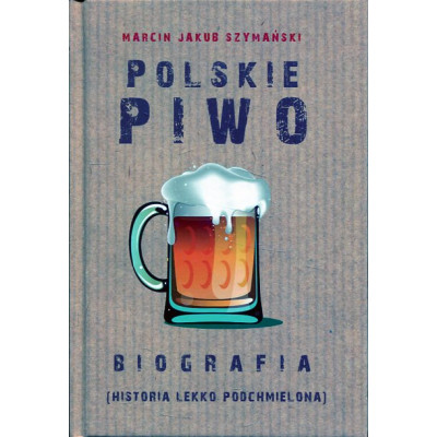 Polskie piwo. Biografia