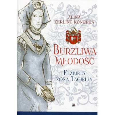 Burzliwa młodość. Elżbieta żona Jagiełły