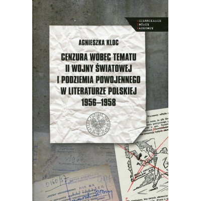 Cenzura wobec tematu II wojny światowej i podziemia powojennego w literaturze polskiej 1956-1958