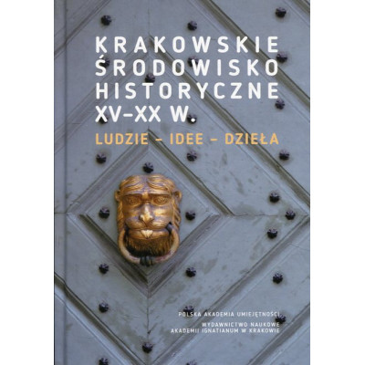 Krakowskie środowisko historyczne XV - XX w.