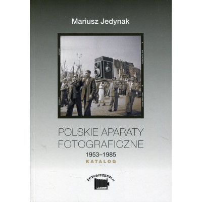 Polskie aparaty fotograficzne 1953-1985. Katalog