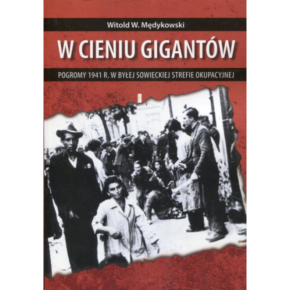 W cieniu gigantów. Pogromy 1941 r. w byłej sowieckiej strefie okupacyjnej