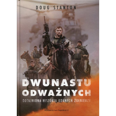 Dwunastu odważnych. Odtajniona historia konnych żołnierzy
