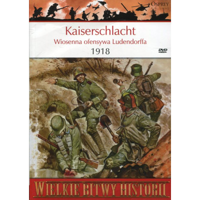 Kaiserschlacht. Wiosenna ofensywa Ludendorfa 1918
