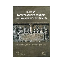 Rodzina i gospodarstwo domowe na ziemiach polskich w XV-XX wieku