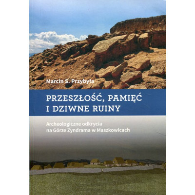 Przeszłość, pamięć i dziwne ruiny