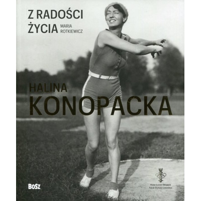 Z radości życia. Halina Konopacka
