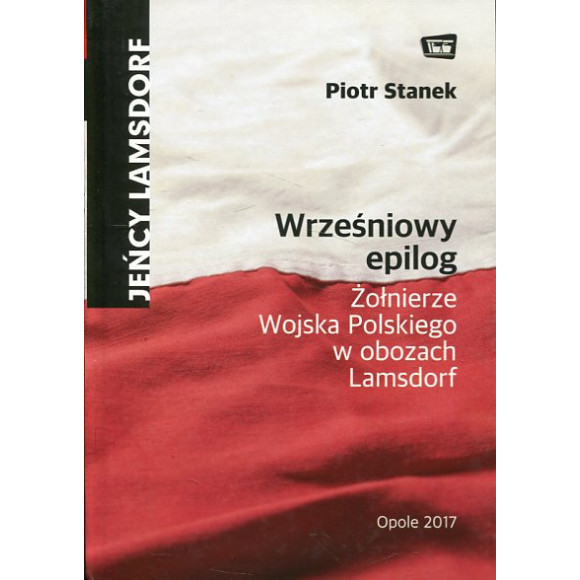 Wrześniowy epilog. Żołnierze Wojska Polskiego w obozach Lamsdorf