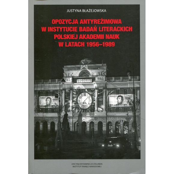 Opozycja antyreżimowa w Instytucie Badań Literackich Polskiej Akademii Nauk w latach 1956-1989