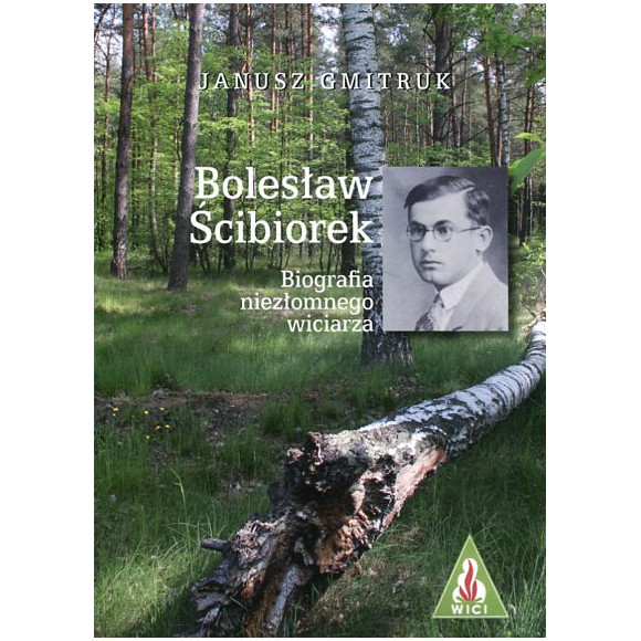 Bolesław Ścibiorek. Biografia niezłomnego wiciarza