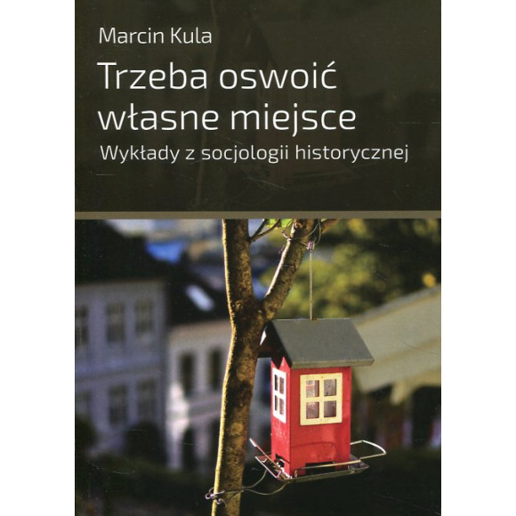 Trzeba oswoić własne miejsce